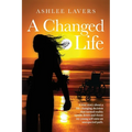 A Changed Life: A true story about a life-changing decision that turned reality upside down and threw my young self into an unexpected path. - Paperback