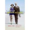 American Child Bride: A History of Minors and Marriage in the United States - Paperback