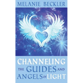 Channeling the Guides and Angels of Light - Paperback