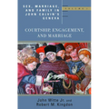 Sex, Marriage, and Family in John Calvin's Geneva: Courtship, Engagement, and Marriage - Paperback