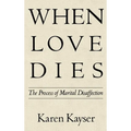 When Love Dies: The Process of Marital Disaffection - Hardcover