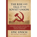 The Rise and Fall of the Soviet Union: Communism, Cold War, and Collapse. The Epic Story of a 20th Century Superpower - Paperback