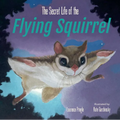 The Secret Life of the Flying Squirrel - Hardcover