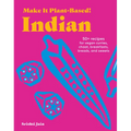 Make It Plant-Based! Indian: 50+ Recipes for Vegan Curries, Chaat, Breakfasts, Breads, and Sweets - Hardcover