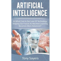 Artificial Intelligence. at What Cost Is Our Love of Technology Shaping Our Future as Machine Learning Becomes More Advanced - Paperback