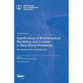 Significance of Mathematical Modelling and Control in Real-World Problems: New Developments and Applications - Hardcover