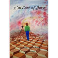 I'm Out of Here: The Memoir of a Drunk - Paperback