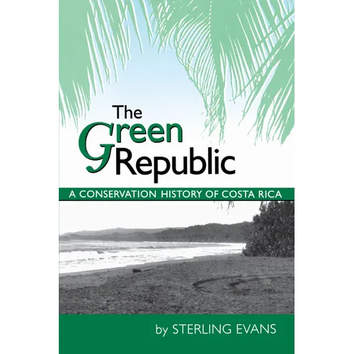 The Green Republic: A Conservation History of Costa Rica - Paperback