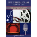 Life in the Past Lane - Volume One - A Look Into Media History Through the Eyes of Those Who Made It! - Paperback