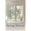 Saving Michael: How Rescuing a Throwaway Child Turned Me Into a Foster-Care Advocate - Hardcover