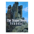 The Teapot Dome Scandal: The History and Legacy of the Early 20th Century's Most Infamous Government Scandal - Paperback