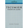 Tecumseh: A Vision of Glory - Paperback