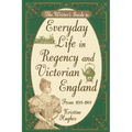 Writers Guide To Everyday Life In Regency & Victorian England - Paperback