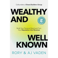Wealthy and Well-Known: Build Your Personal Brand and Turn Your Reputation Into Revenue - Hardcover