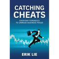 Catching Cheats: Everyday Forensics to Unmask Business Fraud - Paperback