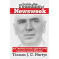 Inside The Founding Of Newsweek: How a Hot-Tempered, One-Legged R.A.F. Pilot Launched an American Media Giant - Paperback