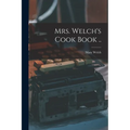 Mrs. Welch's Cook Book .. - Paperback