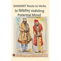 Sanskrit Roots to Verbs IV Vidhiling Potential Mood - Hardcover