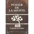 Clásicos del Poder de la Mente: Mejore su mente y mejora su vida - Paperback
