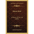Mayne Reid: A Memoir Of His Life (1890) - Paperback