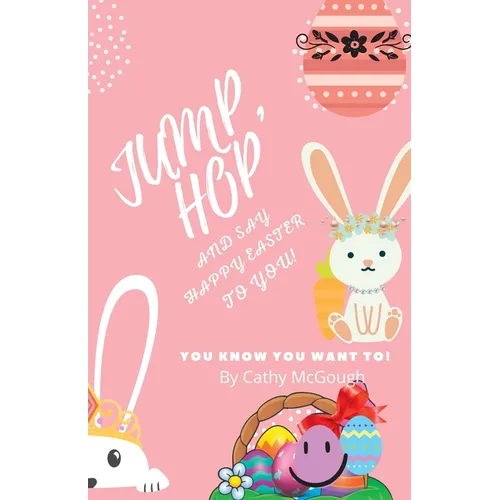 Jump, Hop and Say Happy Easter To You! BOOK 17 - Paperback