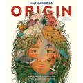 Origin: An Illuminating Look at Indigenous Peoples and Their Connection to the Natural World. - Hardcover