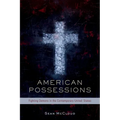 American Possessions: Fighting Demons in the Contemporary United States - Hardcover