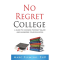 No Regret College: A Guide to Choosing the Right Major and Maximizing Your Education - Paperback