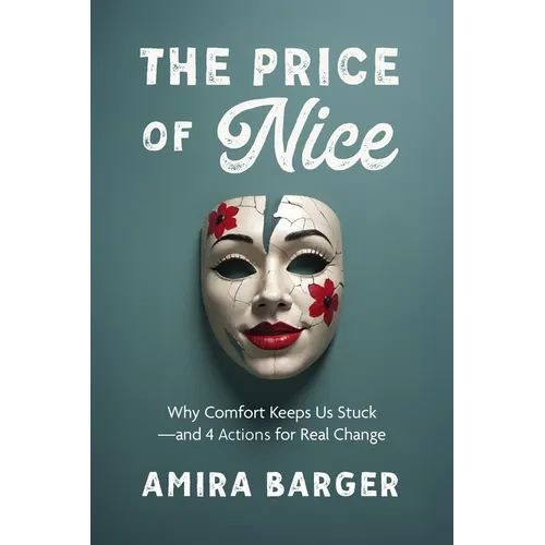 The Price of Nice: Why Comfort Keeps Us Stuck and 4 Actions for Real Change - Paperback