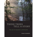 These Trees Tell a Story: The Art of Reading Landscapes - Paperback