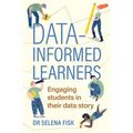 Data-informed learners: Engaging students in their data story - Paperback