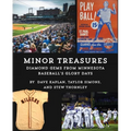 Minor Treasures: Diamond Gems from the Glory Days of Minnesota Baseball - Paperback