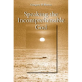 Speaking the Incomprehensible God - Paperback