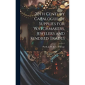 20th Century Catalogue of Supplies for Watchmakers, Jewelers and Kindred Trades - Hardcover