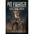 Pit Fighter: A Litrpg Progression Fantasy - Paperback