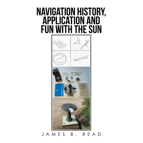 NAVIGATION HISTORY, APPLICATION and FUN WITH THE SUN - Paperback
