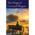The Magical Covered Wagon - Paperback