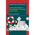 Urgent Care for Educators: Situating Responsibility as a Way for Educators to Transform School Cultures - Hardcover