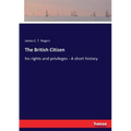 The British Citizen: his rights and privileges - A short history - Paperback