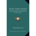 These Three Hearts: Blessed Claude De Colombiere, Saint Margaret Mary And The Sacred Heart - Hardcover