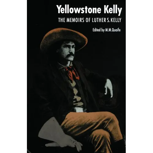 Yellowstone Kelly: The Memoirs of Luther S. Kelly - Paperback