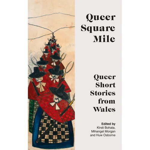 Queer Square Mile: Queer Short Stories from Wales - Paperback