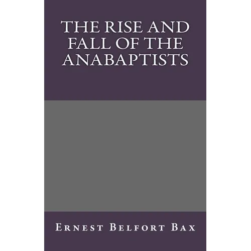 The Rise and Fall of the Anabaptists - Paperback
