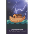 Finish Your Ark Now: : the Prudent Prepper's Primer! - Paperback