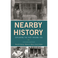 Nearby History: Exploring the Past Around You - Hardcover