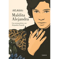 Maldita Alejandra. Una Metamorfosis Con Alejandra Pizarnik / Damn Alexandra. a Metamorphosis with Alejandra Pizarnik - Hardcover