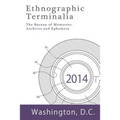 Ethnographic Terminalia, Washington D.C., 2014: The Bureau of Memories: Archives and Ephemera - Paperback