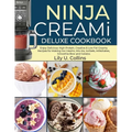 Ninja Creami Deluxe Cookbook: Ninja Creami Deluxe Cookbook - Paperback