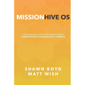 MissionHive OS: An Operating System for Mission-Driven Communication, Collaboration, & Strategy - Paperback