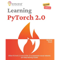 Learning PyTorch 2.0, Second Edition: Utilize PyTorch 2.3 and CUDA 12 to experiment neural networks and deep learning models - Paperback